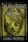 The Man Behind The Glass