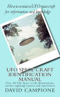 Ufo Space Craft Identification Manual: Over 50 Ufo Space Craft Illustrations, various sighting reports and experiences