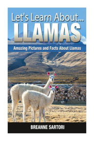 Title: Llamas: Amazing Pictures and Facts About Lemurs, Author: Breanne Sartori