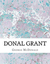 Title: Donal Grant: (George McDonald Classic Collection), Author: George McDonald