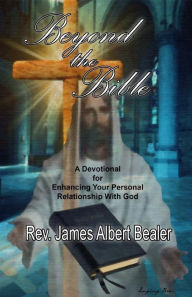 Title: Beyond the Bible, Author: James Albert Bealer