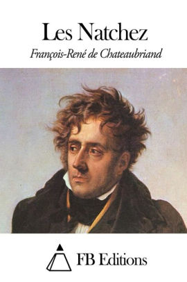 Les Natchez by FrançoisRené de Chateaubriand, Paperback Barnes & Noble®