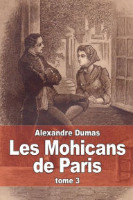 Title: Les Mohicans de Paris: Tome 3, Author: Alexandre Dumas