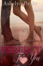 Perfect For You