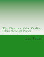 The Degrees of the Zodiac: Libra through Pisces