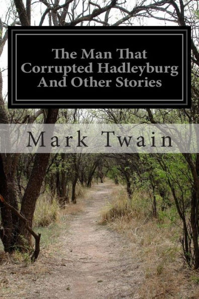 The Man That Corrupted Hadleyburg And Other Stories