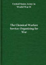 The Chemical Warfare Service: Organizing for War