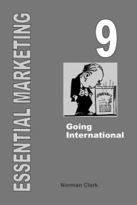 Title: Essential Marketing 9: Going International, Author: Norman Clark PH.