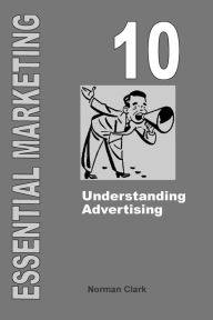 Title: Essential Marketing 10: Understanding Advertising, Author: Norman Clark PH.