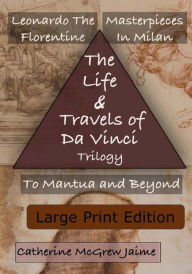 Title: The Life and Travels of Da Vinci Trilogy: {Large Print Edition}, Author: Catherine McGrew Jaime