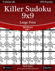 Title: Killer Sudoku 9x9 Large Print - Medium - Volume 26 - 270 Logic Puzzles, Author: Nick Snels