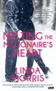 Title: Melting The Millioniare's Heart, Author: Linda Morris