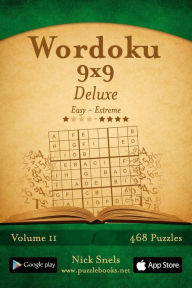 Title: Wordoku 9x9 Deluxe - Easy to Extreme - Volume 11 - 468 Logic Puzzles, Author: Nick Snels
