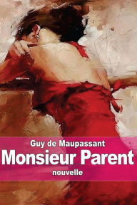 Title: Monsieur Parent, Author: Guy de Maupassant