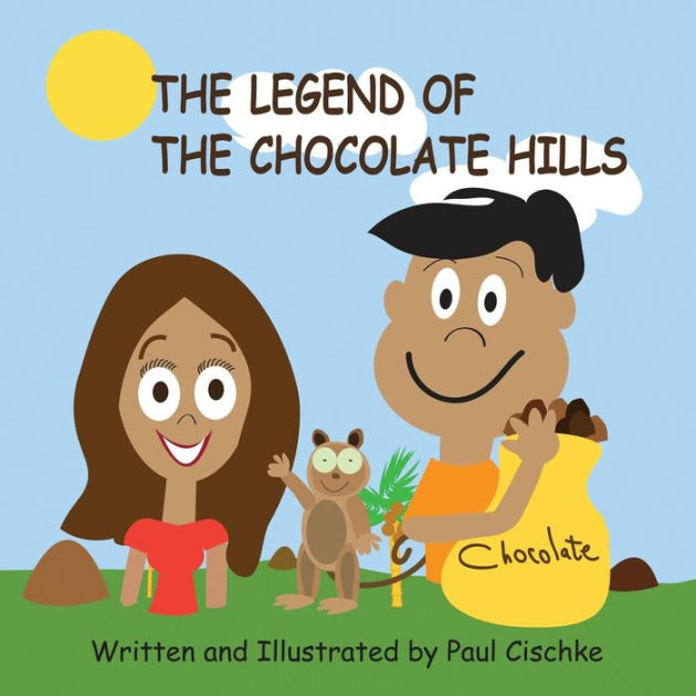 The Legend of the Chocolate Hills by Paul Cischke, Paperback Barnes