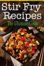 Stir Fry Recipes: The Ultimate Guide