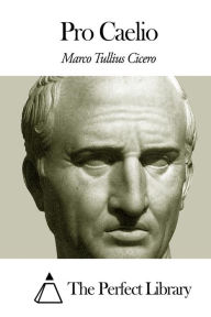 Title: Pro Caelio, Author: The Perfect Library