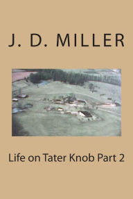 Title: Life on Tater Knob Part 2, Author: J D Miller