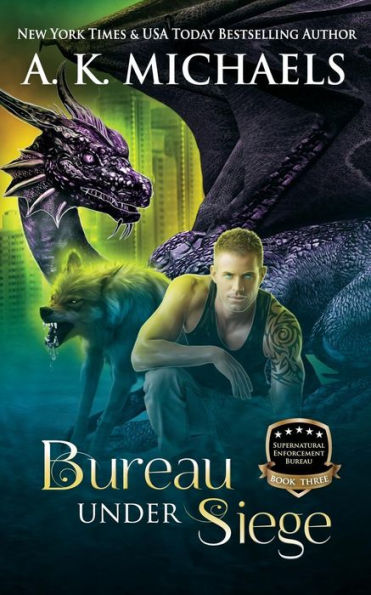 Supernatural Enforcement Bureau, Book 3, Bureau Under Siege: Paranormal Romance With A Bite!