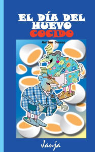 Title: El dï¿½a del huevo cocido, Author: Antton Dueso