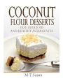 Coconut Flour Desserts: Easy, Delicious and Healthy Indulgences