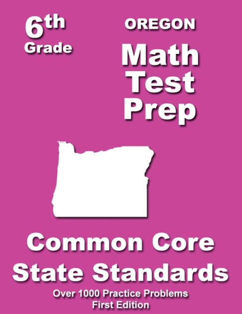 Oregon 6th Grade Math Test Prep: Common Core Learning Standards by