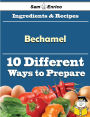 10 Ways to Use Bechamel (Recipe Book)
