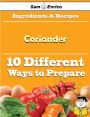 10 Ways to Use Coriander (Recipe Book)