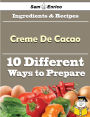 10 Ways to Use Creme De Cacao (Recipe Book)