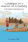 Loneliness as a Source of Creativity: In the Modern Technological Era