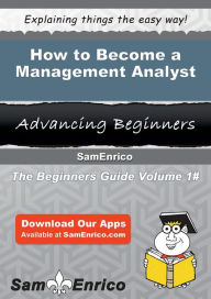Title: How to Become a Management Analyst, Author: Oglesby Karole