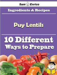Title: 10 Ways to Use Puy Lentils (Recipe Book), Author: Milburn Elnora