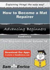 Title: How to Become a Mat Repairer, Author: Sloan Lashay