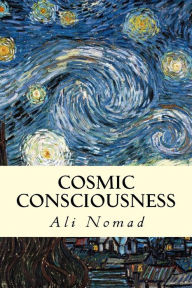 Title: Cosmic Consciousness, Author: Ali Nomad