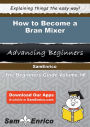 How to Become a Bran Mixer