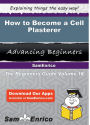 How to Become a Cell Plasterer