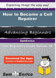 Title: How to Become a Cell Repairer, Author: Sloan Erich