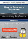 How to Become a Clay Maker