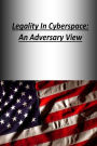 Legality In Cyberspace: An Adversary View