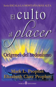 Title: El culto al placer: Origenes del hedonismo, Author: Elizabeth Clare Prophet