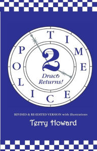 Title: The Time Police 2: Draco Returns!, Author: Terry Howard