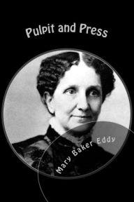 Title: Pulpit and Press, Author: Mary Baker Eddy