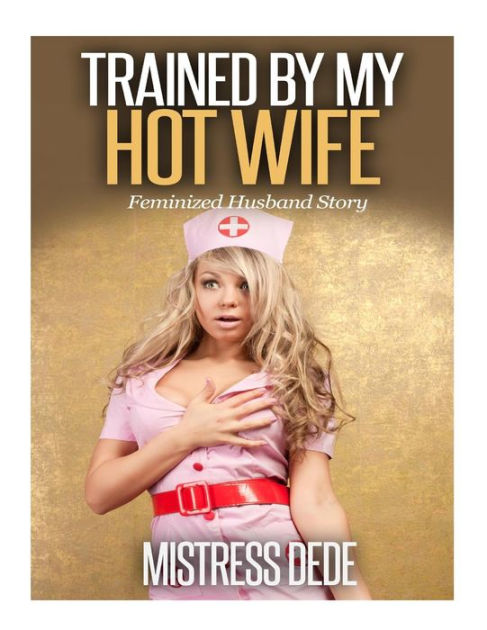 Trained by my Hot Wife by Mistress Dede, Paperback Barnes and Noble® image