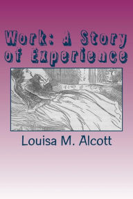 Title: Work: A Story of Experience, Author: Louisa May Alcott