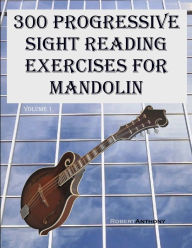 Title: 300 Progressive Sight Reading Exercises for Mandolin, Author: Robert Anthony