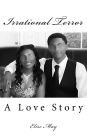 Irrational Terror: A Love Story