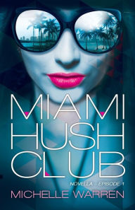 Title: Miami Hush Club, Author: Pam Berehulke