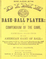 Title: Beadle's Dime Base-Ball Player (Reprint, 1860), Author: Henry Chadwick