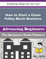 How to Start a Chain Pulley Block Business (Beginners Guide)