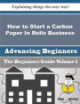 How to Start a Carbon Paper In Rolls Business (Beginners Guide)